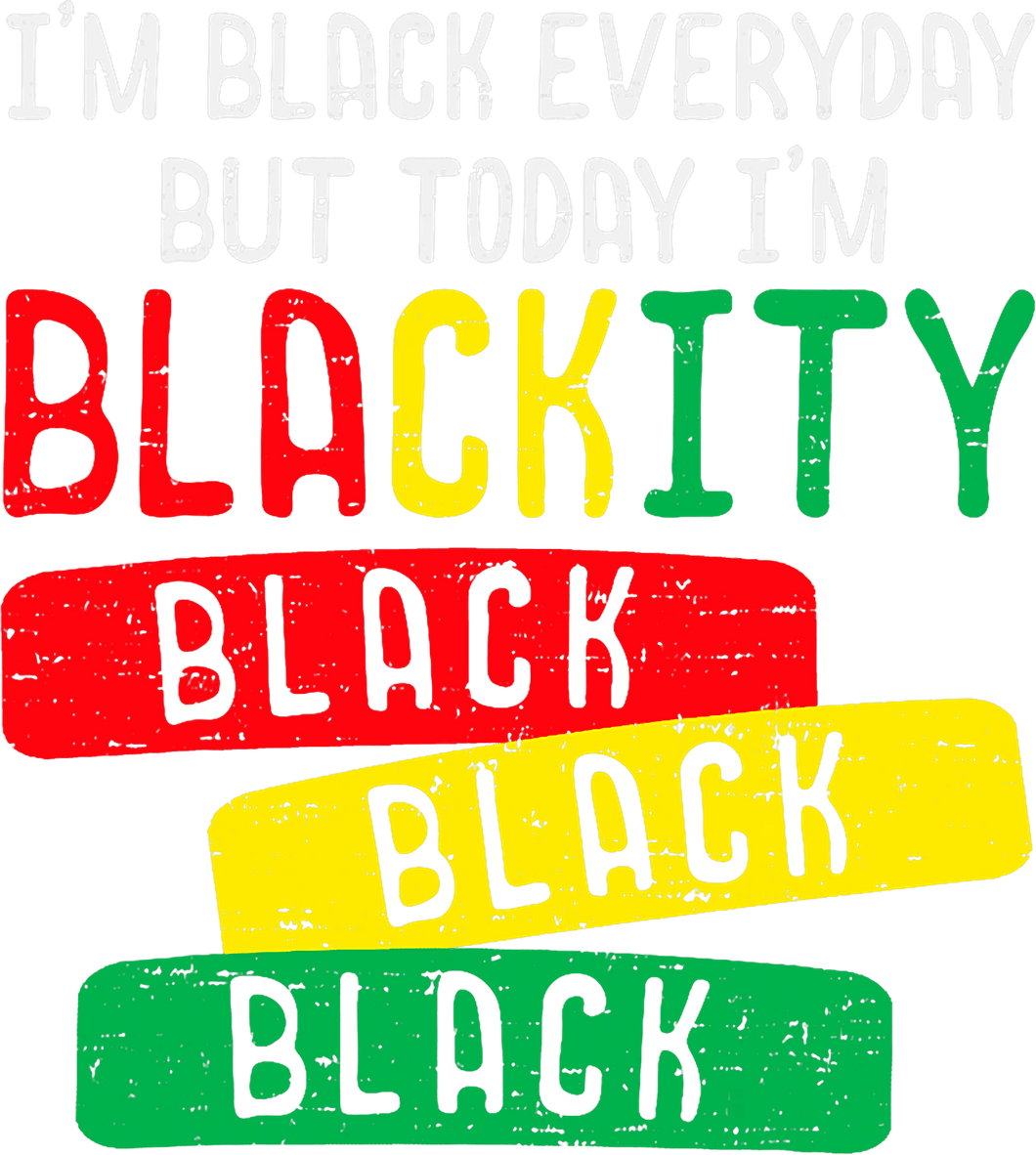 Juneteenth Blackity EVERDAY